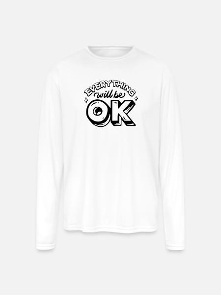 Everything Will Be OK - Men's Moisture Wicking Performance Long Sleeve T-Shirt - white