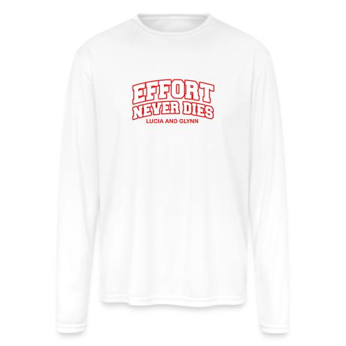 Effort Never Dies - Men's Moisture Wicking Performance Long Sleeve T-Shirt