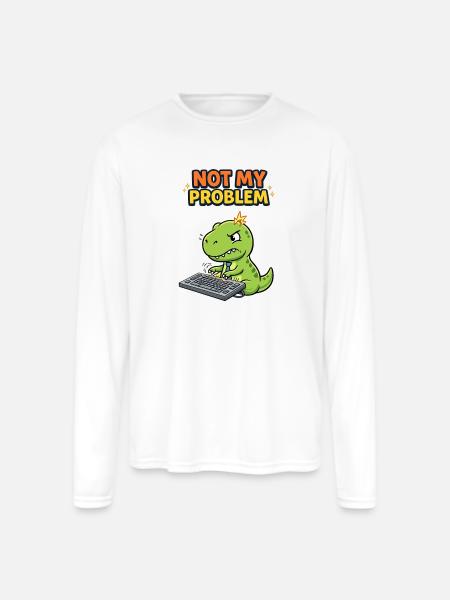 Not My Problem Dino - Men's Moisture Wicking Performance Long Sleeve T-Shirt - white