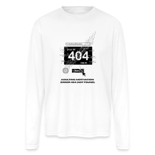 Adulting Motivation: Error 404 T-Shirt - Men's Moisture Wicking Performance Long Sleeve T-Shirt