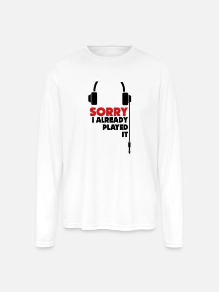 sorry_i_already_played_it_3 - Men's Moisture Wicking Performance Long Sleeve T-Shirt - white