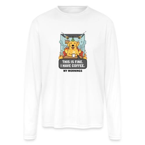 🔥 Funny Dog Meme “This Is Fine, I Have Coffee” - Men's Moisture Wicking Performance Long Sleeve T-Shirt