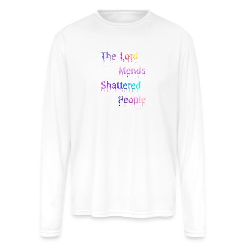 You mend shattered people 1 - Men's Moisture Wicking Performance Long Sleeve T-Shirt
