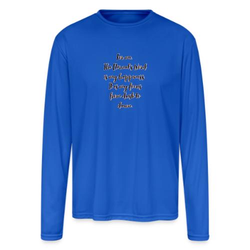 For you the Eternals Word is your happiness - Men's Moisture Wicking Performance Long Sleeve T-Shirt