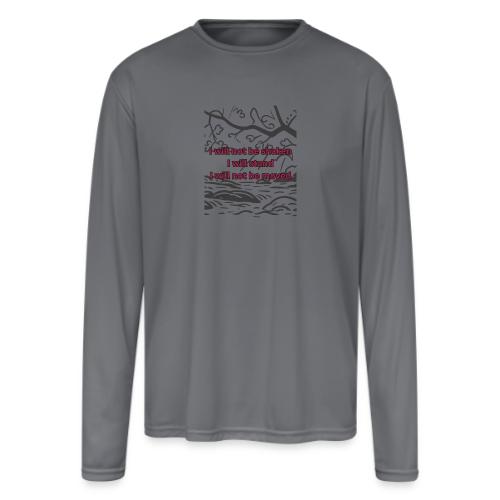 I will not be moved - Men's Moisture Wicking Performance Long Sleeve T-Shirt