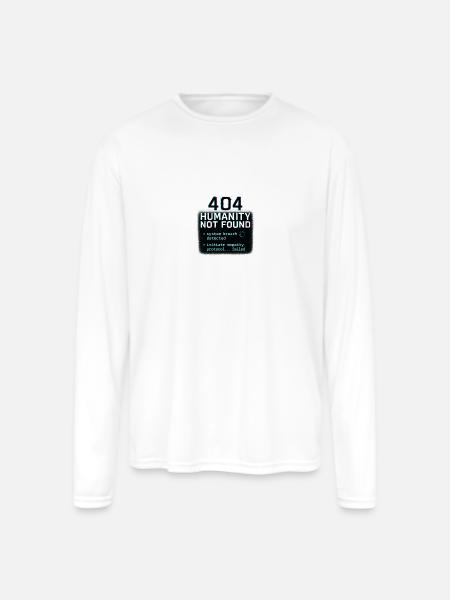 404 HUMANITY NOT FOUND - Men's Moisture Wicking Performance Long Sleeve T-Shirt - white