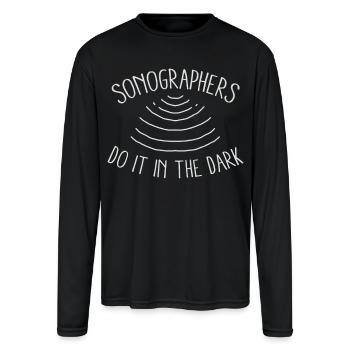Sonographers Do It In The Dark - Men's Moisture Wicking Performance Long Sleeve T-Shirt - black - Front