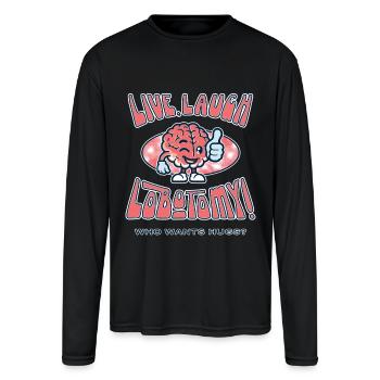 Live, Laugh, Lobotomy Cartoon Brain Joke Quote - Men's Moisture Wicking Performance Long Sleeve T-Shirt - black - Front