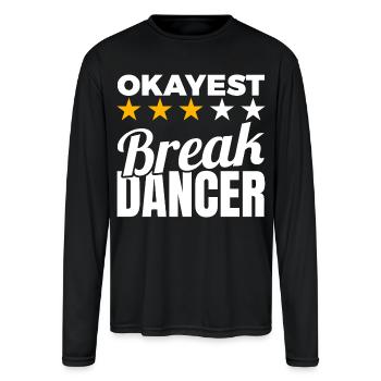 Okayest Break Dancer - Men's Moisture Wicking Performance Long Sleeve T-Shirt - black - Front