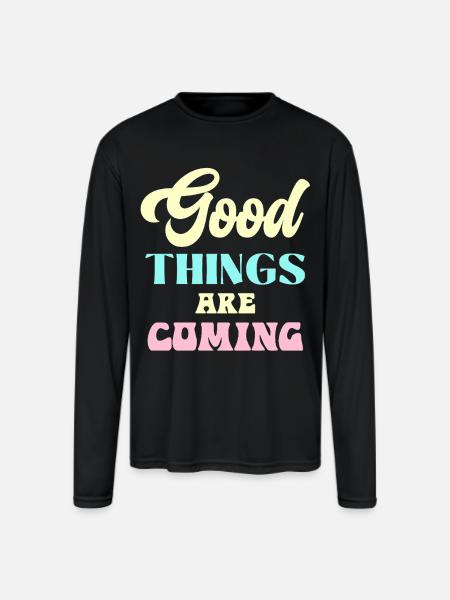 Good Things Are Coming - Men's Moisture Wicking Performance Long Sleeve T-Shirt - black