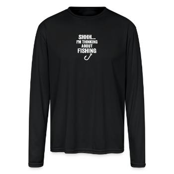 Shhh… I’m Thinking About Fishing – Funny Angler Te - Men's Moisture Wicking Performance Long Sleeve T-Shirt - black - Front