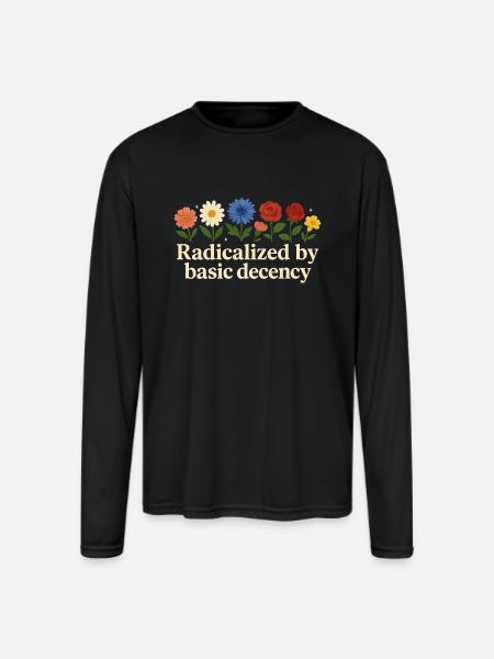 Radicalized By Basic Decency - Men's Moisture Wicking Performance Long Sleeve T-Shirt - black