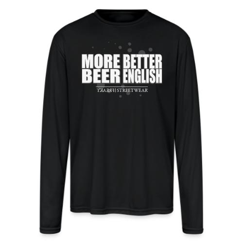 more beer better english - Men's Moisture Wicking Performance Long Sleeve T-Shirt