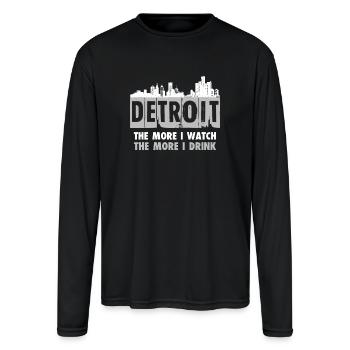 Detroit - The more I watch, the more I drink - Men's Moisture Wicking Performance Long Sleeve T-Shirt - black - Front