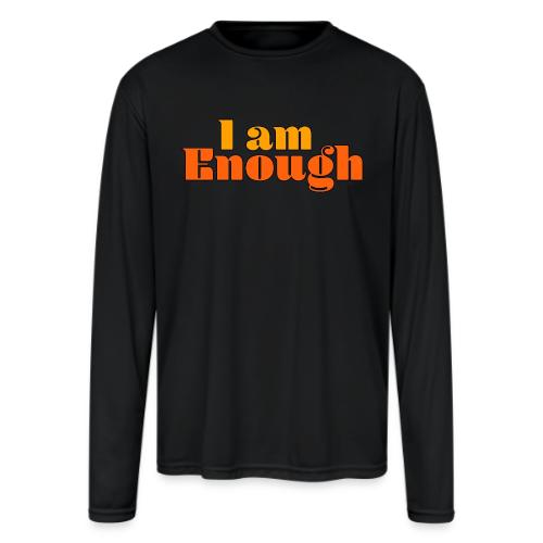 I Am Enough – Self-Love Affirmation Typography - Men's Moisture Wicking Performance Long Sleeve T-Shirt