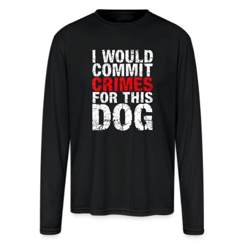 Id Commit Crimes for This Dog Funny Tee - Men's Moisture Wicking Performance Long Sleeve T-Shirt