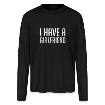 I Have A Girlfriend - Rel - Men's Moisture Wicking Performance Long Sleeve T-Shirt - black - Front