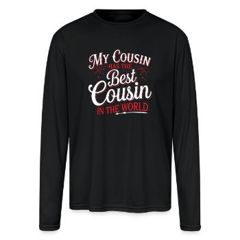 My Cousin Has The Best Cousin In The World 14 - Men's Moisture Wicking Performance Long Sleeve T-Shirt - black - Front