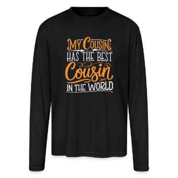 My Cousin Has The Best Cousin In The World 15 - Men's Moisture Wicking Performance Long Sleeve T-Shirt - black - Front