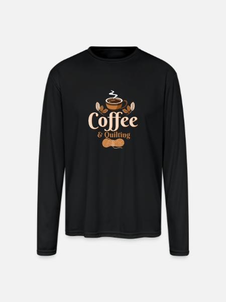 Coffee & Quilting Quilter Sewing - Men's Moisture Wicking Performance Long Sleeve T-Shirt - black