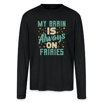 My Brain Is Always On Fairies Fantasy Magic - Men's Moisture Wicking Performance Long Sleeve T-Shirt - black - Front