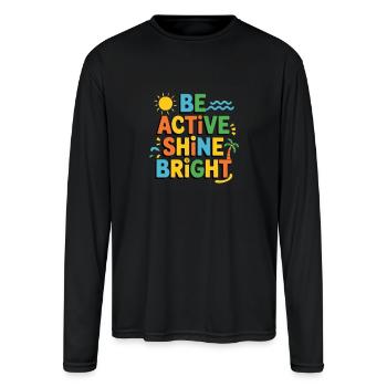 Be active shine bright - Men's Moisture Wicking Performance Long Sleeve T-Shirt - black - Front