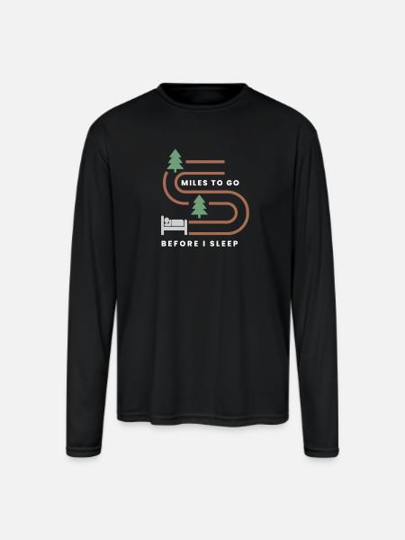 MILES TO GO BEFORE I SLEEP - Men's Moisture Wicking Performance Long Sleeve T-Shirt - black