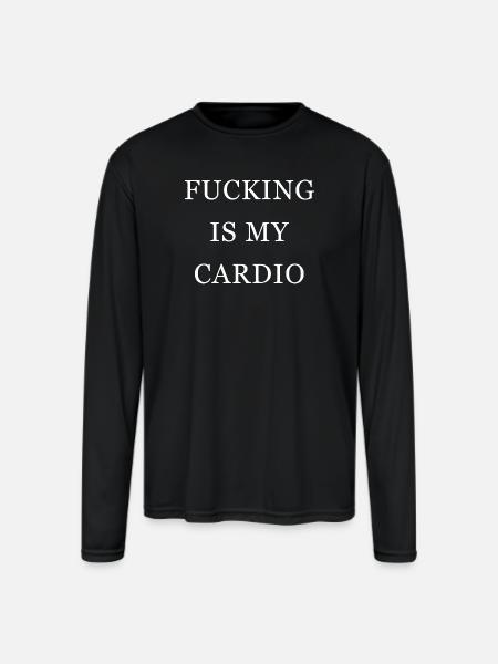 Fucking is my cardio - Men's Moisture Wicking Performance Long Sleeve T-Shirt - black