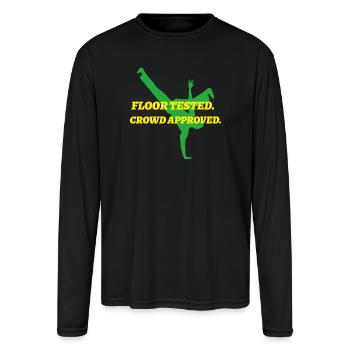 Floor Tested Crowd Approved Break Dancing - Men's Moisture Wicking Performance Long Sleeve T-Shirt - black - Front