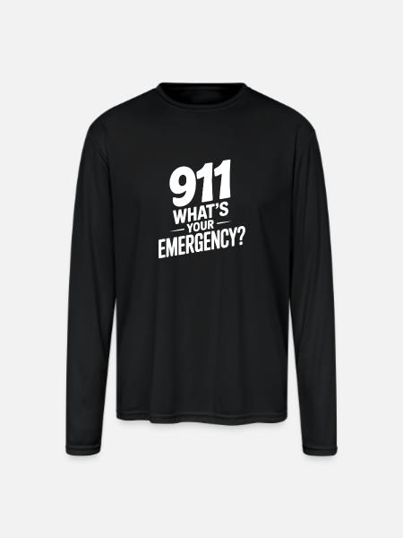911 What's Your Emergency? - Men's Moisture Wicking Performance Long Sleeve T-Shirt - black