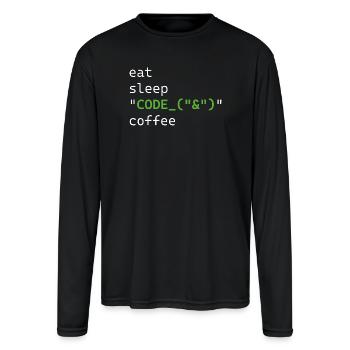 Code & Coffee: Eat Sleep Code - Men's Moisture Wicking Performance Long Sleeve T-Shirt - black - Front