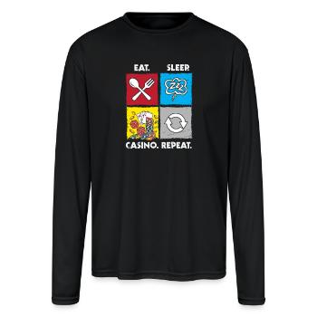 Eat Sleep Casino Repeat Gambling Poker Chips - Men's Moisture Wicking Performance Long Sleeve T-Shirt - black - Front