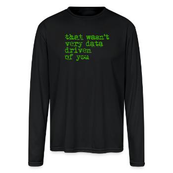 That Wasn't Very Data Driven - Men's Moisture Wicking Performance Long Sleeve T-Shirt - black - Front