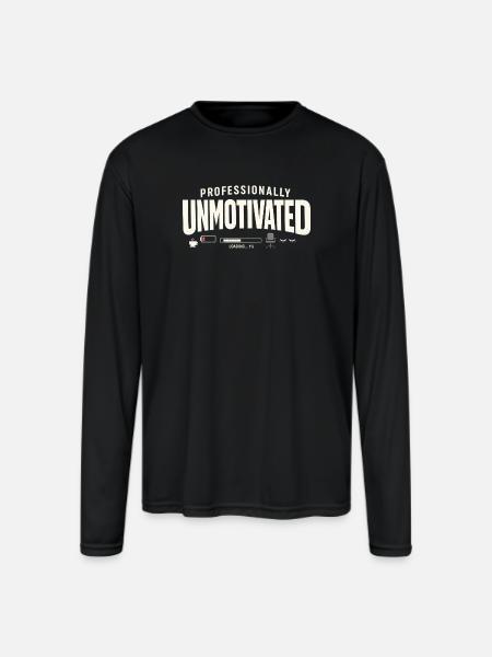 Professionally Unmotivated - Men's Moisture Wicking Performance Long Sleeve T-Shirt - black