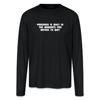 Refuse to Quit Bold Progress Quote - Men's Moisture Wicking Performance Long Sleeve T-Shirt - black - Front