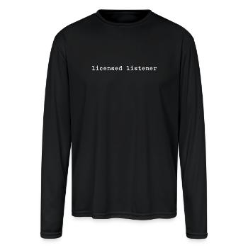 Licensed Listener Active Listening - Men's Moisture Wicking Performance Long Sleeve T-Shirt - black - Front