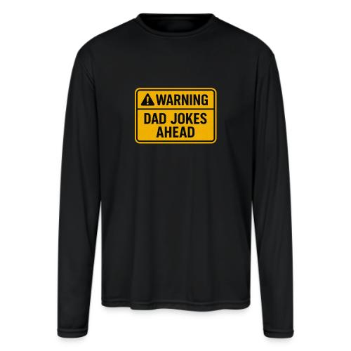 Fathers Day Gift Warning Dad Jokes Ahead T-Shirt - Men's Moisture Wicking Performance Long Sleeve T-Shirt