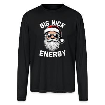 Big Nick Energy - Inappropriate T-shirt Design - Men's Moisture Wicking Performance Long Sleeve T-Shirt - black - Front