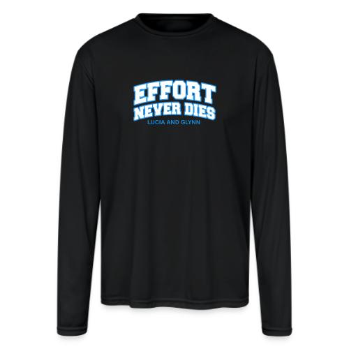 Effort Never Dies - Men's Moisture Wicking Performance Long Sleeve T-Shirt