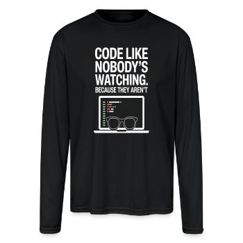 Code Like Nobody’s Watching | Funny Tee - Men's Moisture Wicking Performance Long Sleeve T-Shirt - black - Front