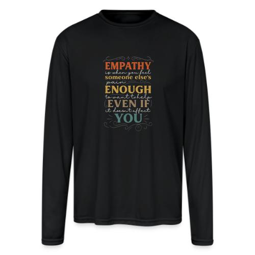 Empathy Quote Chalkboard Style Inspirational T-Shi - Men's Moisture Wicking Performance Long Sleeve T-Shirt
