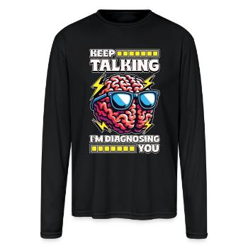 Neurosurgeon Keep Talking I'm Doctor Neurologist - Men's Moisture Wicking Performance Long Sleeve T-Shirt - black - Front