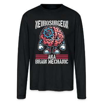 Neurosurgeon AKA Brain Mechanic Neuroscientist - Men's Moisture Wicking Performance Long Sleeve T-Shirt - black - Front