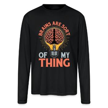 Neurosurgeon Brains Are Sort Of My Neurologist - Men's Moisture Wicking Performance Long Sleeve T-Shirt - black - Front
