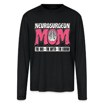 Neurosurgeon Mom The Idol The Myth Brain Doctor - Men's Moisture Wicking Performance Long Sleeve T-Shirt - black - Front