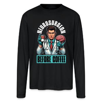 Neurosurgeon Before Brain Doctor Coffee Lover - Men's Moisture Wicking Performance Long Sleeve T-Shirt - black - Front