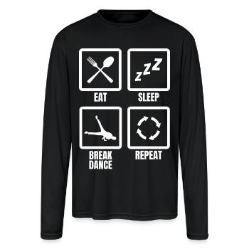 Eat Sleep Break Dance Repeat - Men's Moisture Wicking Performance Long Sleeve T-Shirt - black - Front