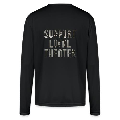 Support Local Theatre Swag - Men's Moisture Wicking Performance Long Sleeve T-Shirt