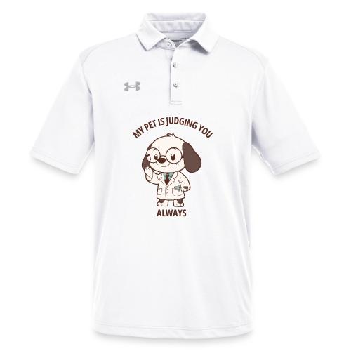 My Pet Is Judging You Always T-Shirt | Sarcastic C - Under Armour Men's Tech Polo