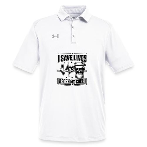 Nurse Coffee Humor - Saving Lives - Under Armour Men's Tech Polo
